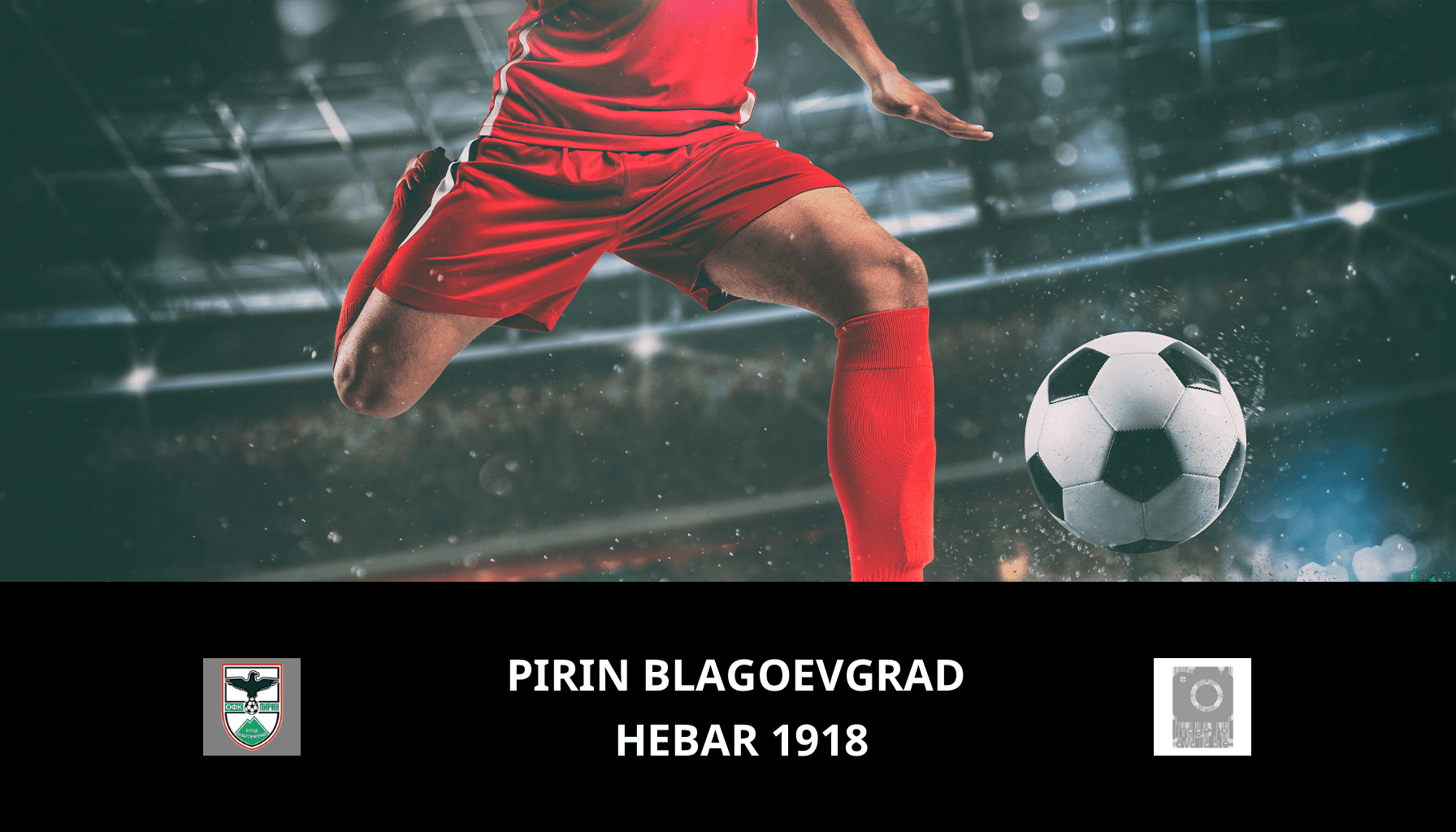 Previsione per Pirin Blagoevgrad VS Hebar 1918 il 21/05/2024 Analysis of the match
